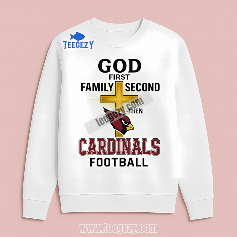 Arizona Cardinals Jesus God First Family Second Football Long Sleeve Arizona Cardinals Jesus God First Family Second Football Long Sleeve