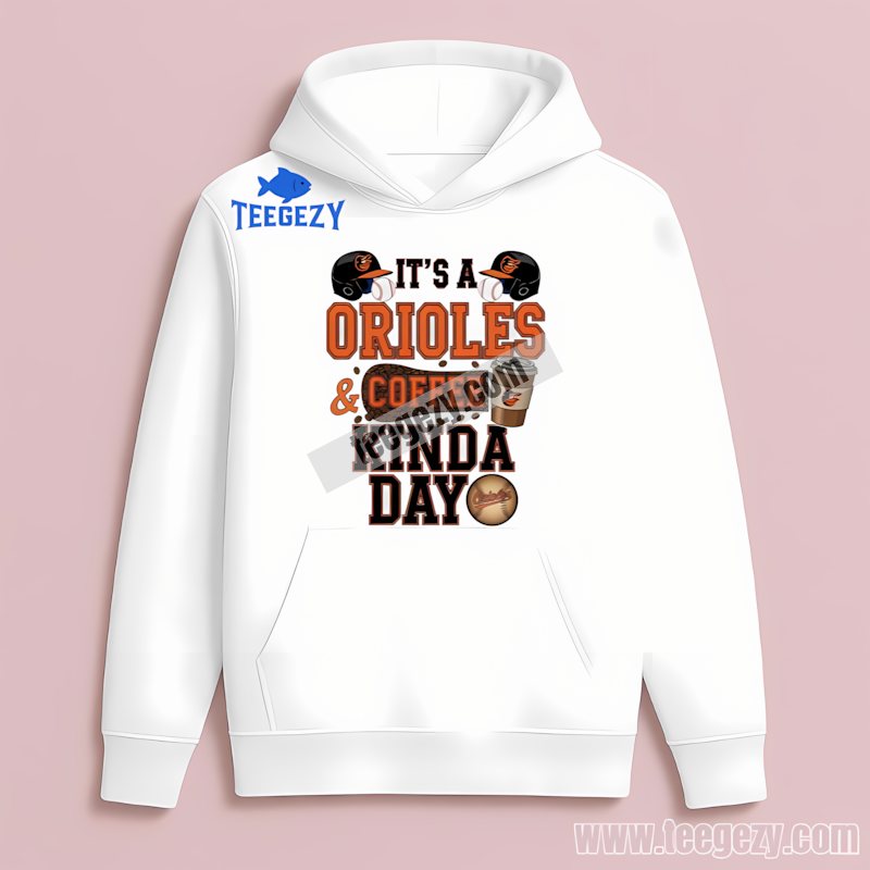 Baltimore Orioles Coffee Kinda Day Classic Hoodie Baltimore Orioles Coffee Kinda Day Classic Hoodie