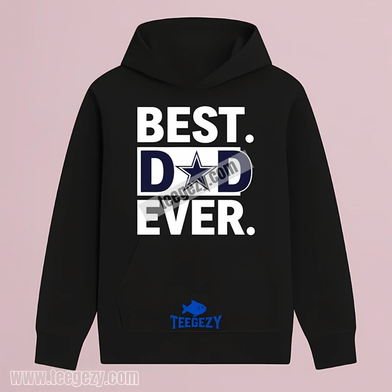 Best Dallas Cowboys Dad Ever Hoodie For Father Day Best Dallas Cowboys Dad Ever Hoodie For Father Day
