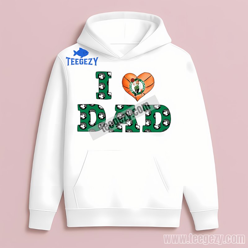 Boston Celtics I Love Dad Hoodie Holiday Boston Celtics I Love Dad Hoodie Holiday