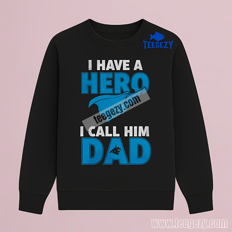 Carolina Panthers I Have A Hero I Call Him Dad Sports Long Sleeve Carolina Panthers I Have A Hero I Call Him Dad Sports Long Sleeve