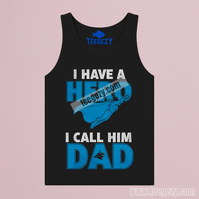 Carolina Panthers I Have A Hero I Call Him Dad Sports Tanktop Carolina Panthers I Have A Hero I Call Him Dad Sports Tanktop