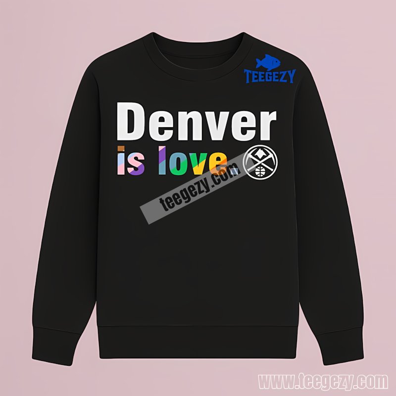 Denver Nuggets Lgbt Pride Is Love Long Sleeve Denver Nuggets Lgbt Pride Is Love Long Sleeve