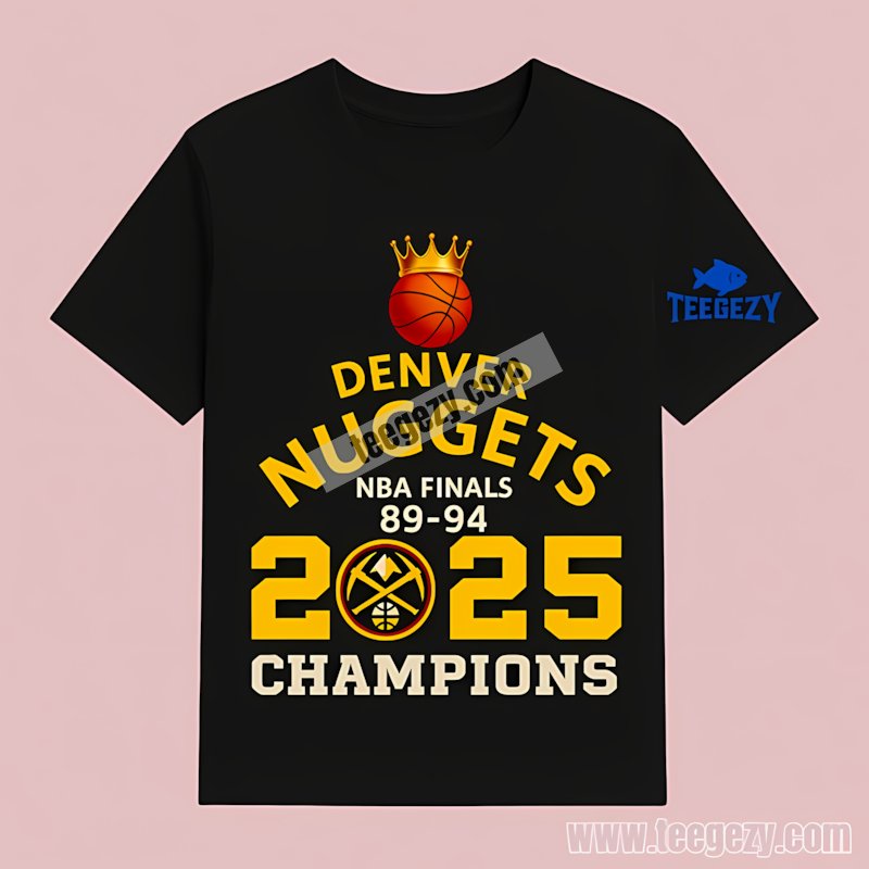 Denver Nuggets Nba Champions 2025 Finals 89 94 T-Shirt Idea Denver Nuggets Nba Champions 2025 Finals 89 94 T-Shirt Idea