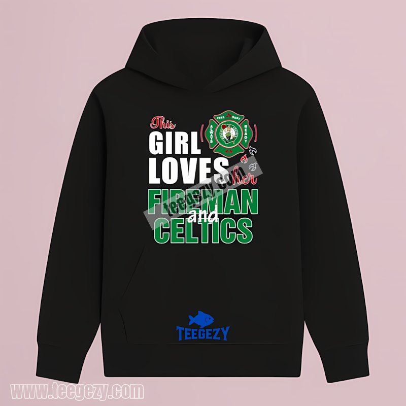 Firefighter And Celtics This Girl Loves Her Fireman Unisex Hoodie Firefighter And Celtics This Girl Loves Her Fireman Unisex Hoodie