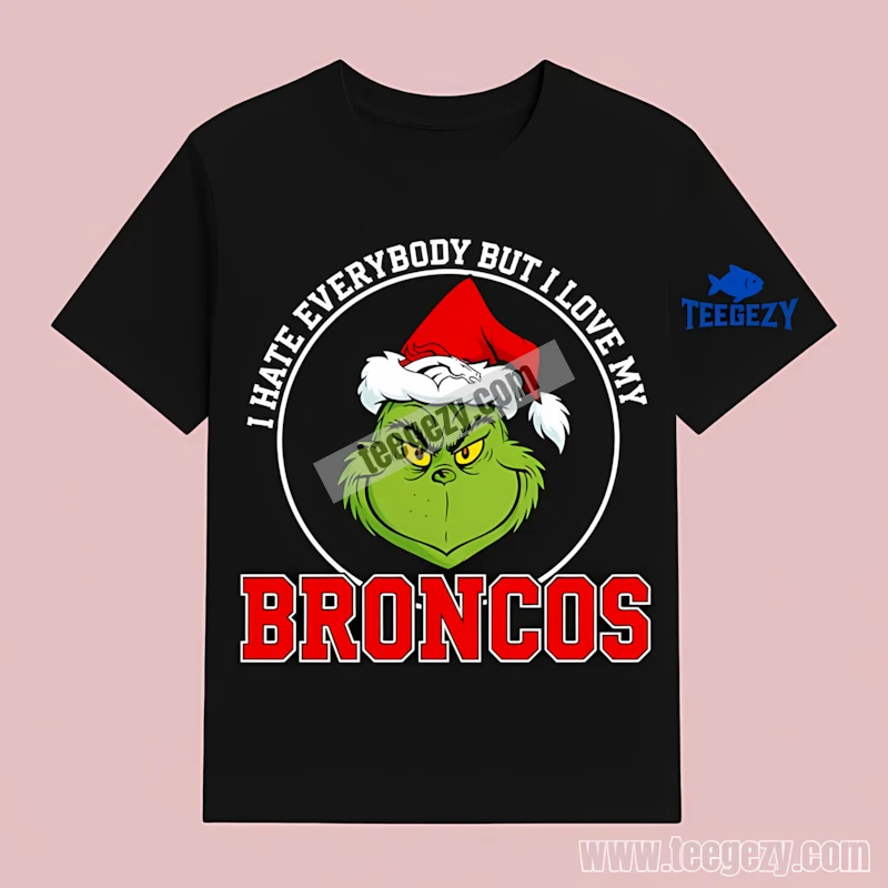 Funny Grinch I Hate Everybody But Love My Denver Broncos T-Shirt Men Women Funny Grinch I Hate Everybody But Love My Denver Broncos T-Shirt Men Women