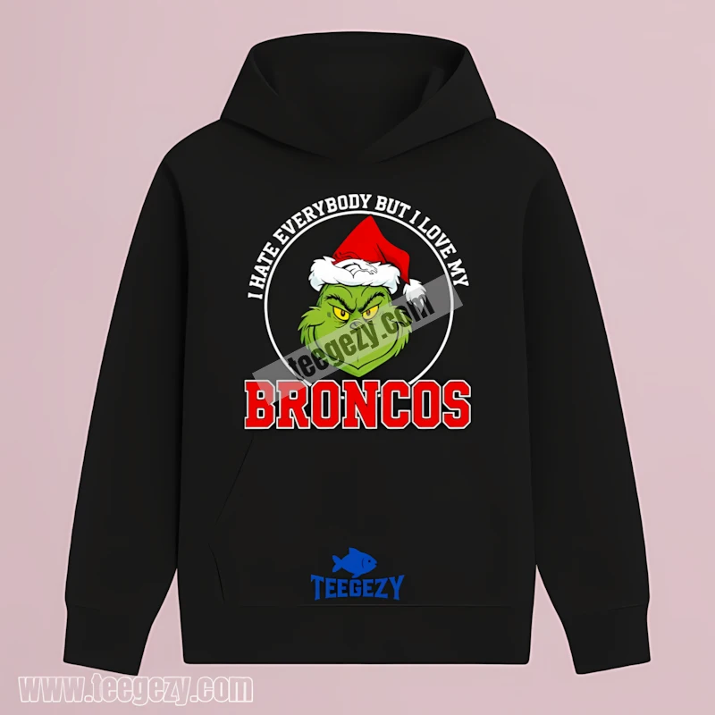 Funny Grinch I Hate Everybody But Love My Denver Broncos Hoodie Men Women Funny Grinch I Hate Everybody But Love My Denver Broncos Hoodie Men Women