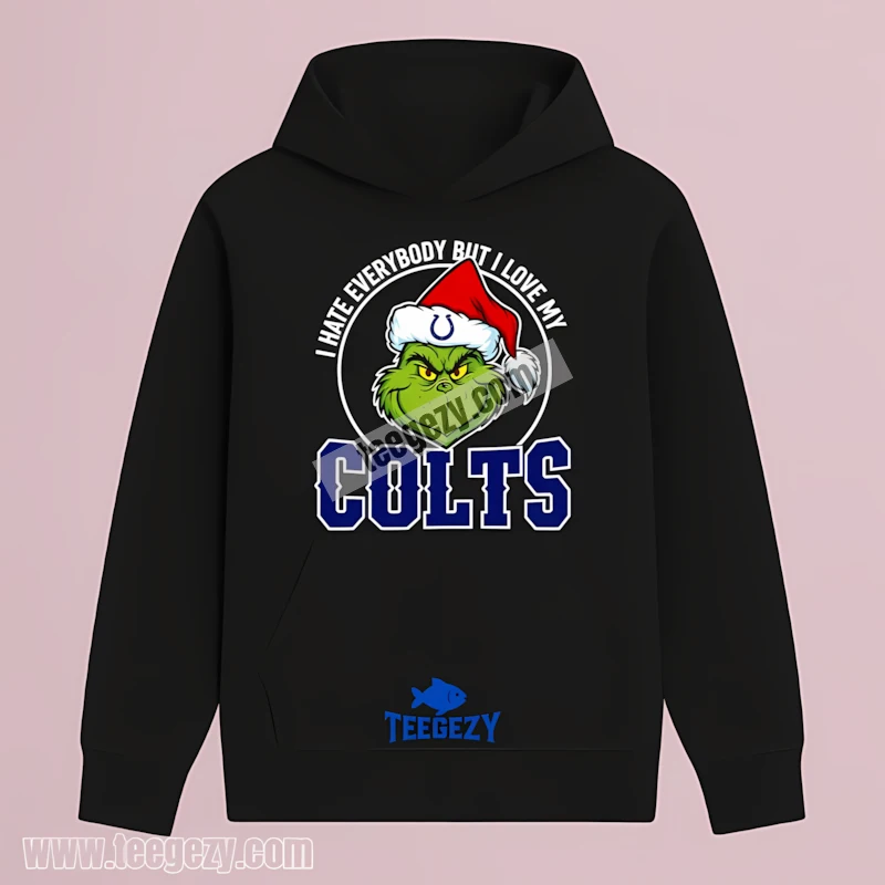 Indianapolis Colts Grinch I Hate Everybody Love My Hoodie Indianapolis Colts Grinch I Hate Everybody Love My Hoodie