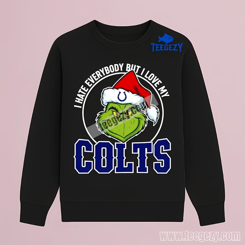 Indianapolis Colts Grinch I Hate Everybody Love My Long Sleeve Indianapolis Colts Grinch I Hate Everybody Love My Long Sleeve