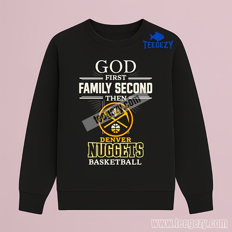 Jesus Denver Nuggets God First Family Second Then Basketball Long Sleeve Jesus Denver Nuggets God First Family Second Then Basketball Long Sleeve