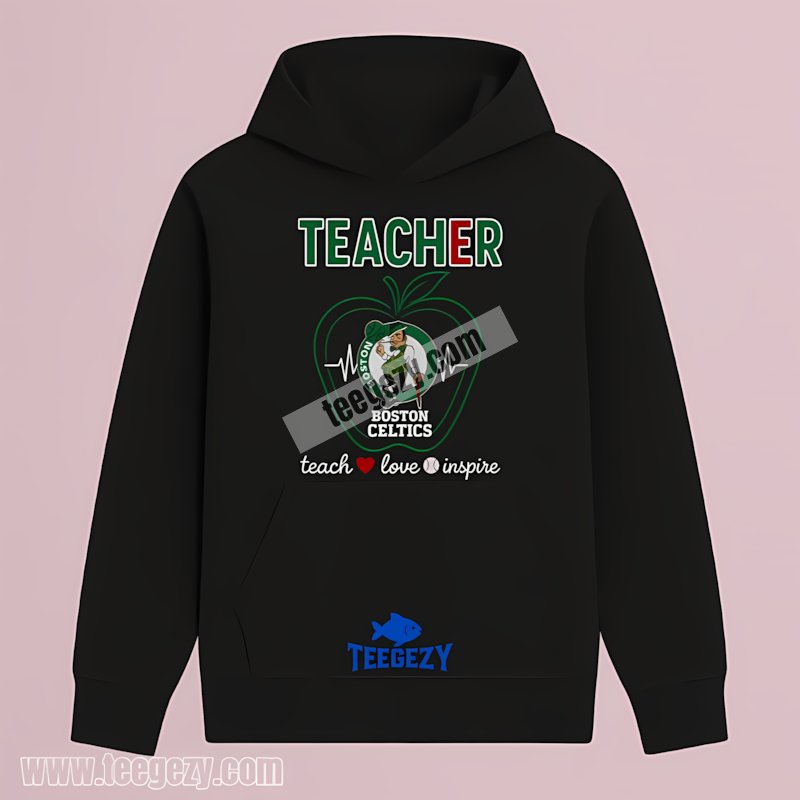 Teacher Boston Celtics Teach Love Inspire Vintage Hoodie Teacher Boston Celtics Teach Love Inspire Vintage Hoodie