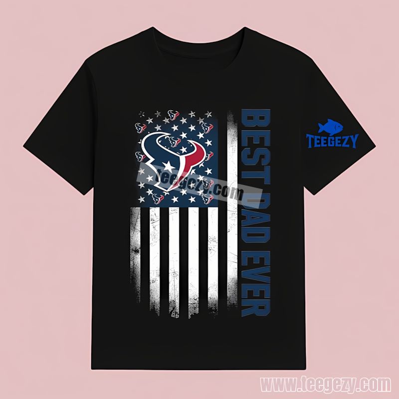 Houston Texans Best Dad Ever American Flag T-Shirt Houston Texans Best Dad Ever American Flag T-Shirt