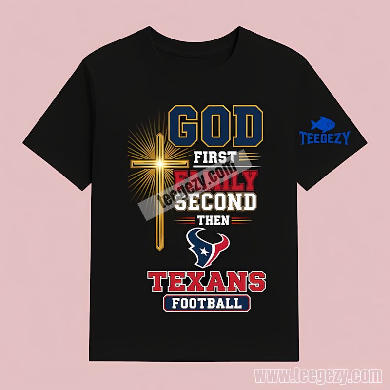 Houston Texans God First Family Second Football T-Shirt Houston Texans God First Family Second Football T-Shirt