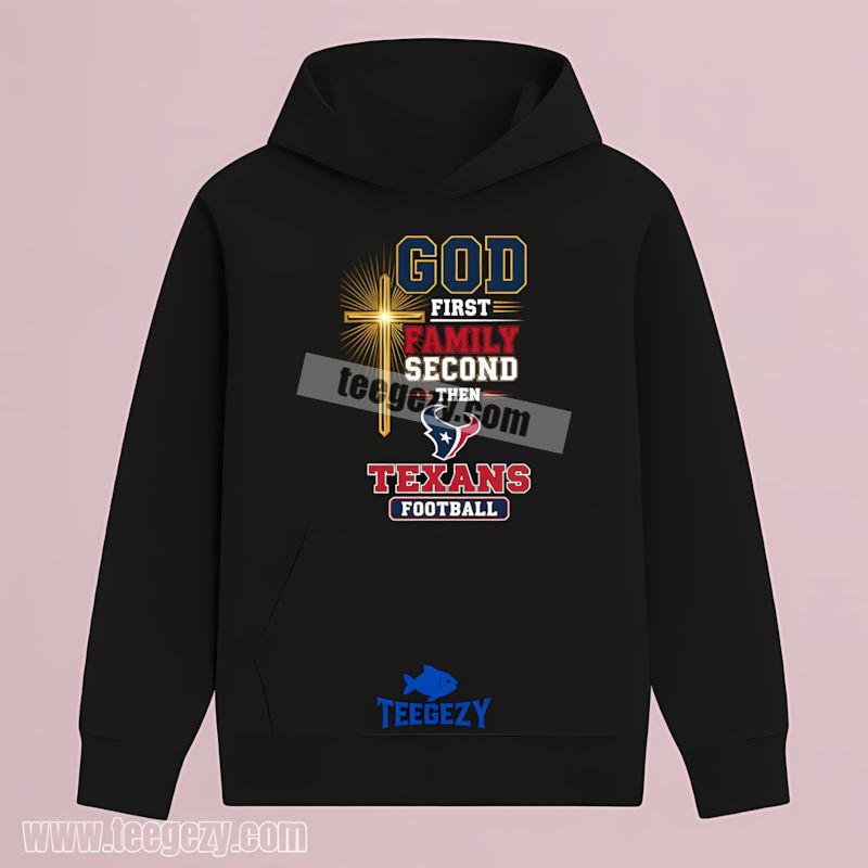 Houston Texans God First Family Second Football Hoodie Houston Texans God First Family Second Football Hoodie