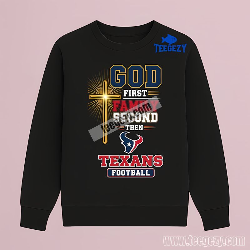 Houston Texans God First Family Second Football Long Sleeve Houston Texans God First Family Second Football Long Sleeve