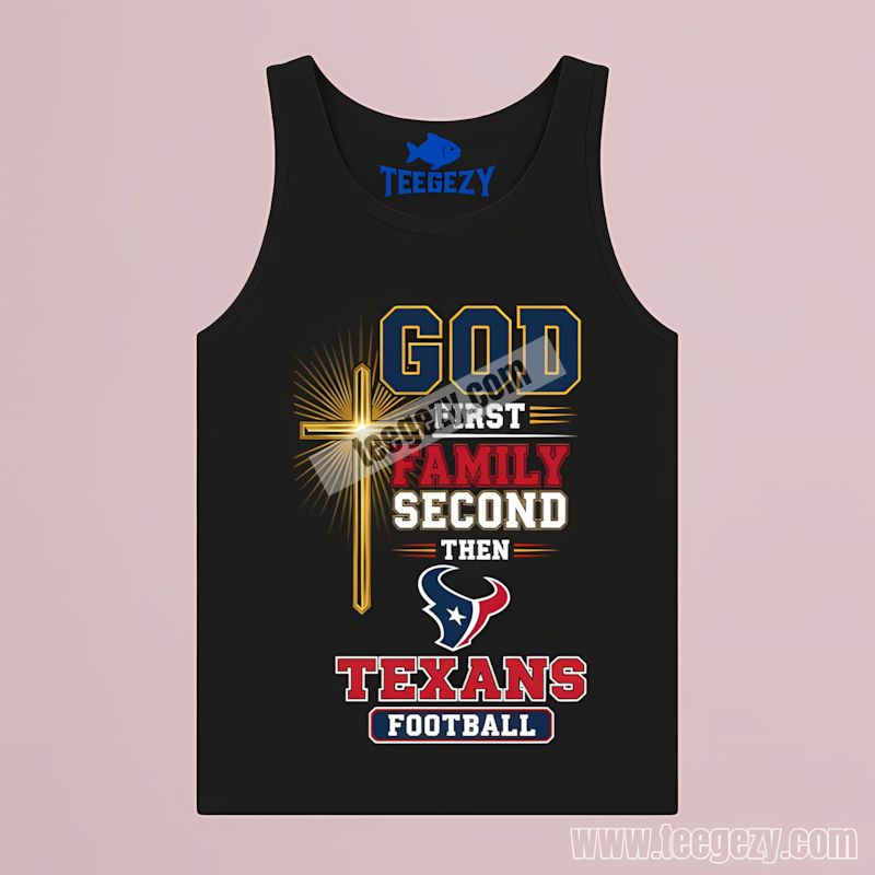 Houston Texans God First Family Second Football Tanktop Houston Texans God First Family Second Football Tanktop