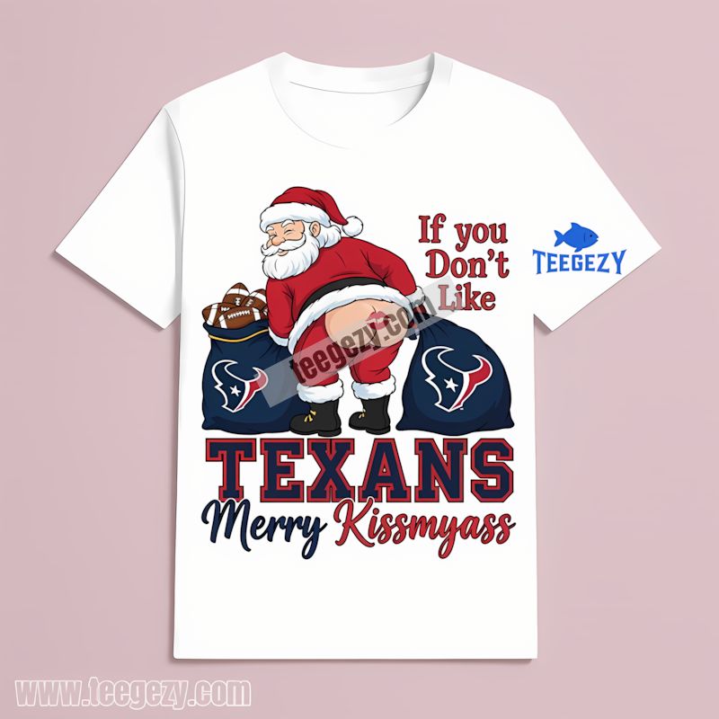 Houston Texans Merry Kissmyass Santa Funny T-Shirt Houston Texans Merry Kissmyass Santa Funny T-Shirt