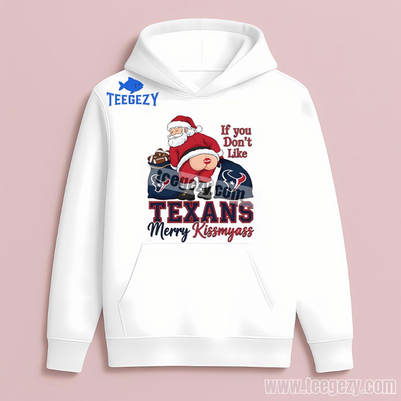 Houston Texans Merry Kissmyass Santa Funny Hoodie Houston Texans Merry Kissmyass Santa Funny Hoodie