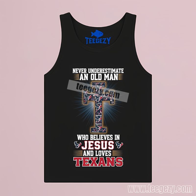 Houston Texans Never Underestimate Old Man Believes Jesus Tanktop Houston Texans Never Underestimate Old Man Believes Jesus Tanktop