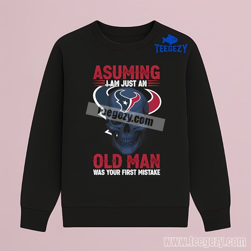 Houston Texans Skull Assuming I Am Just An Old Man Long Sleeve Houston Texans Skull Assuming I Am Just An Old Man Long Sleeve