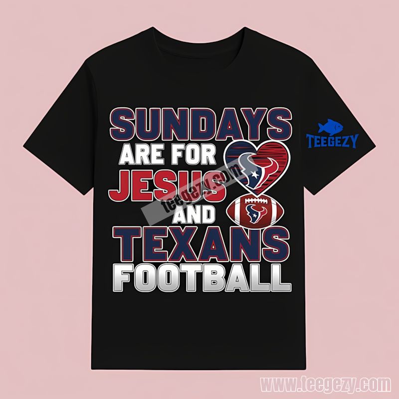 Houston Texans Sundays Are For Jesus And Football T-Shirt Houston Texans Sundays Are For Jesus And Football T-Shirt