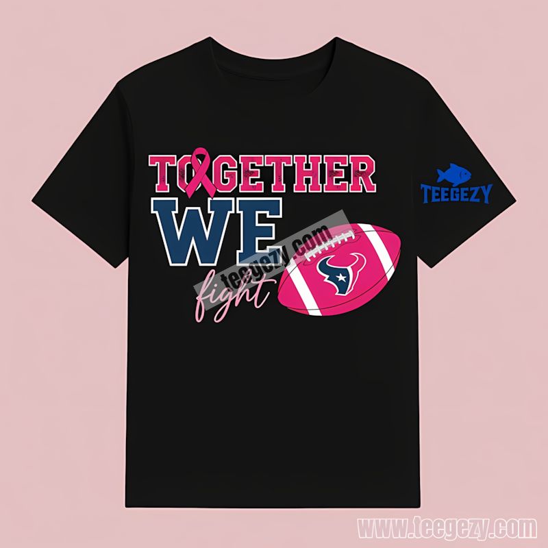 Houston Texans Together We Fight Breast Cancer T-Shirt Houston Texans Together We Fight Breast Cancer T-Shirt