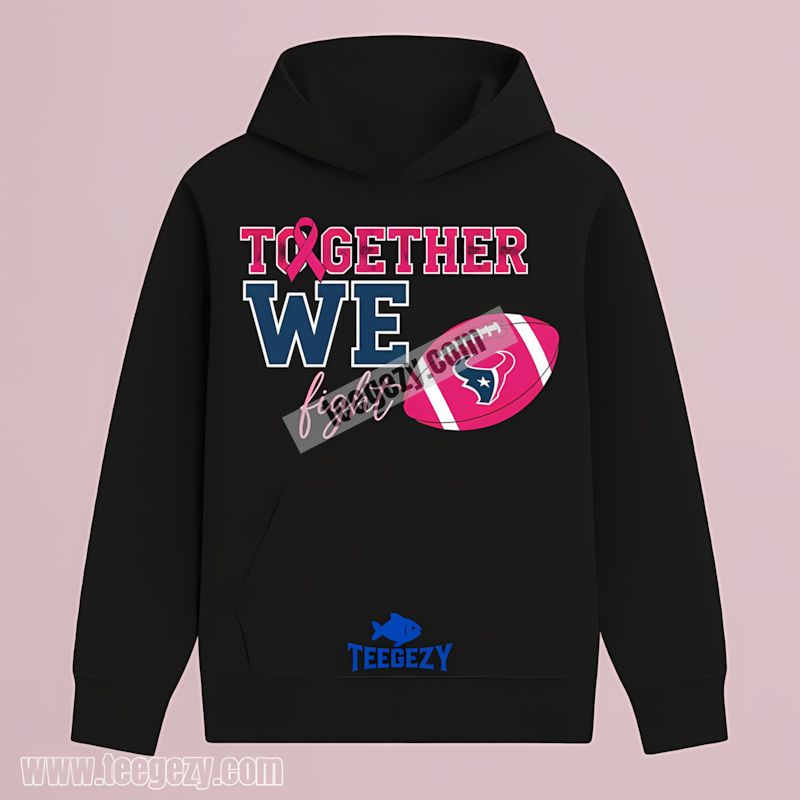 Houston Texans Together We Fight Breast Cancer Hoodie Houston Texans Together We Fight Breast Cancer Hoodie