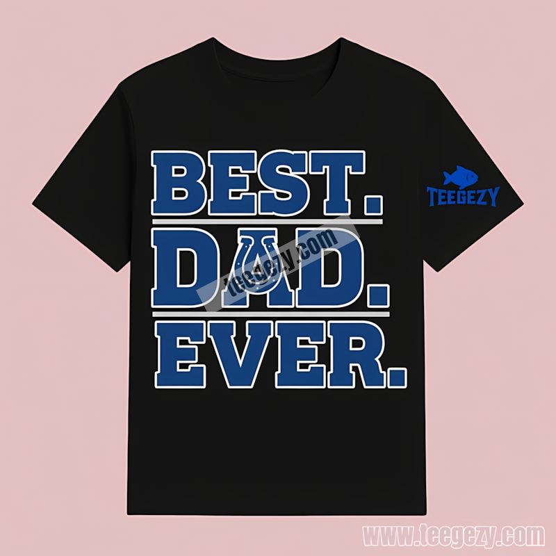 Indianapolis Colts Best Dad Ever Graphic T-Shirt Indianapolis Colts Best Dad Ever Graphic T-Shirt