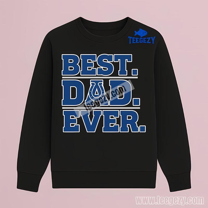 Indianapolis Colts Best Dad Ever Graphic Long Sleeve Indianapolis Colts Best Dad Ever Graphic Long Sleeve