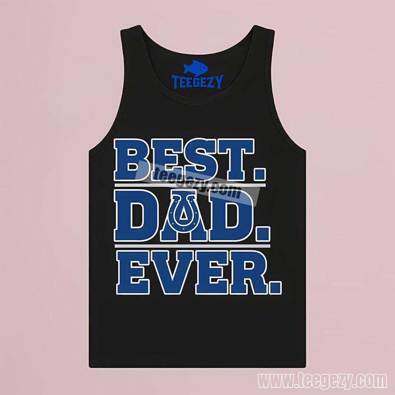Indianapolis Colts Best Dad Ever Graphic Tanktop Indianapolis Colts Best Dad Ever Graphic Tanktop