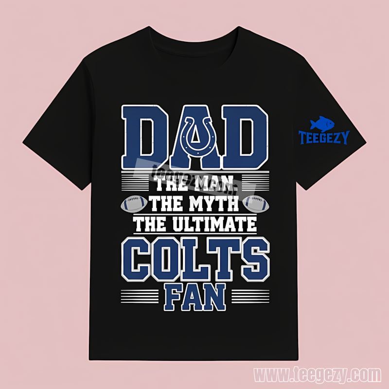Indianapolis Colts Dad The Man The Myth Ultimate Fan T-Shirt Indianapolis Colts Dad The Man The Myth Ultimate Fan T-Shirt