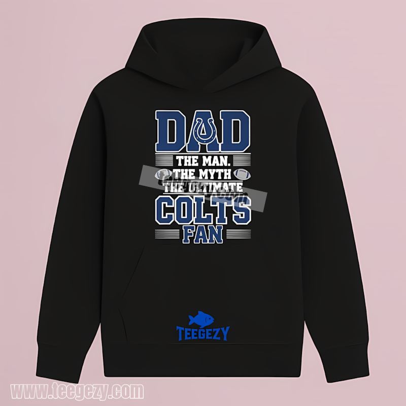 Indianapolis Colts Dad The Man The Myth Ultimate Fan Hoodie Indianapolis Colts Dad The Man The Myth Ultimate Fan Hoodie