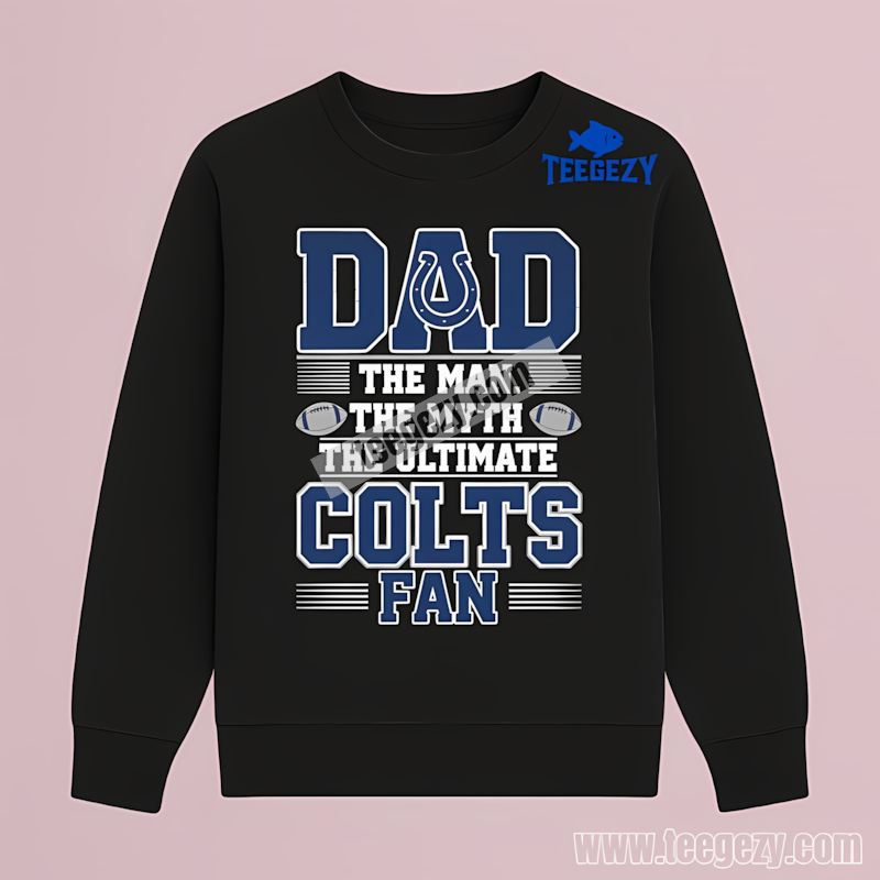 Indianapolis Colts Dad The Man The Myth Ultimate Fan Long Sleeve Indianapolis Colts Dad The Man The Myth Ultimate Fan Long Sleeve