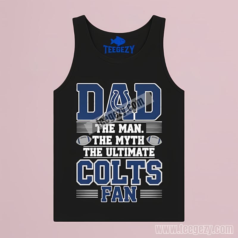Indianapolis Colts Dad The Man The Myth Ultimate Fan Tanktop Indianapolis Colts Dad The Man The Myth Ultimate Fan Tanktop