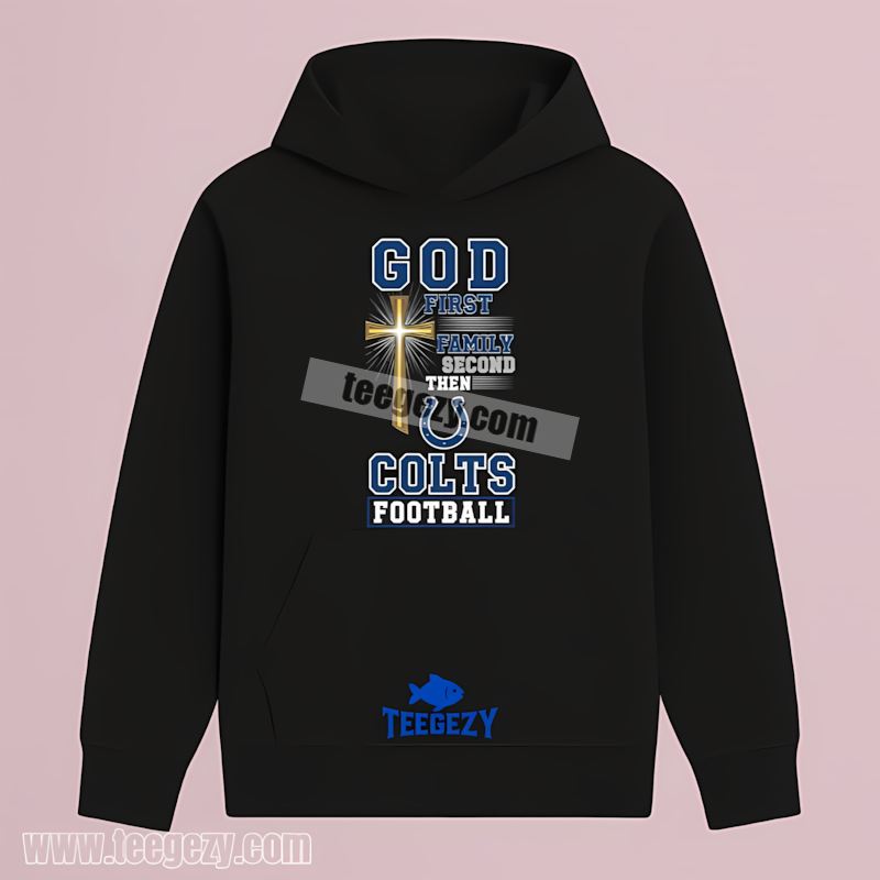 Indianapolis Colts God First Family Second Football Hoodie Indianapolis Colts God First Family Second Football Hoodie
