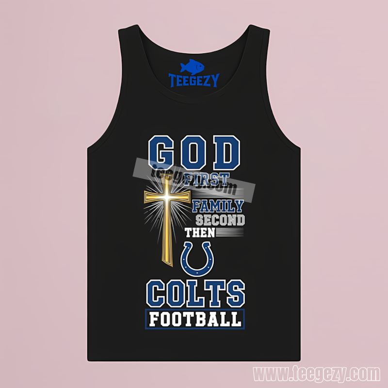 Indianapolis Colts God First Family Second Football Tanktop Indianapolis Colts God First Family Second Football Tanktop