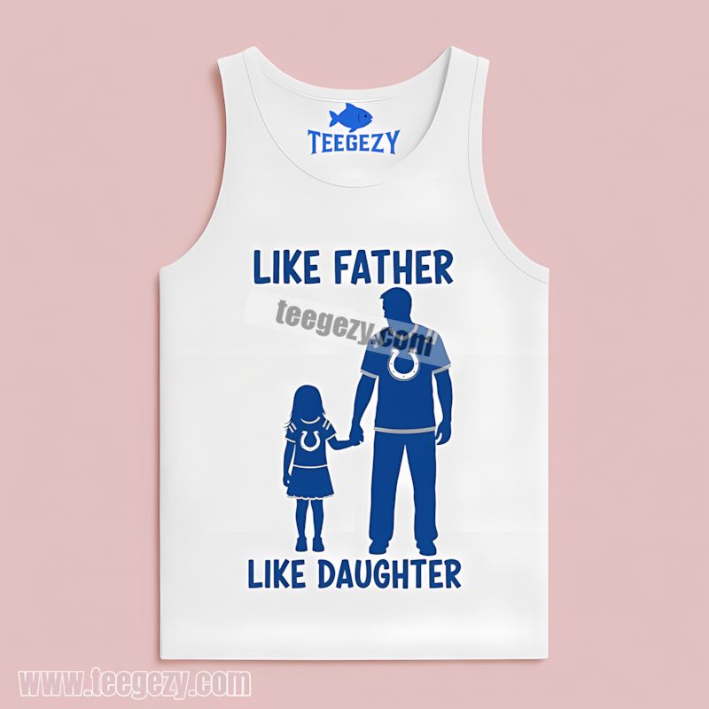 Indianapolis Colts Like Father Like Daughter Tanktop Indianapolis Colts Like Father Like Daughter Tanktop