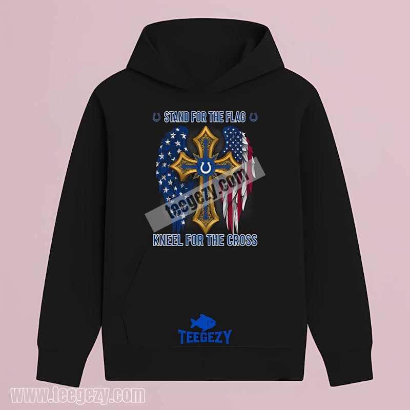 Indianapolis Colts Stand For The Flag Kneel For The Cross Hoodie Indianapolis Colts Stand For The Flag Kneel For The Cross Hoodie