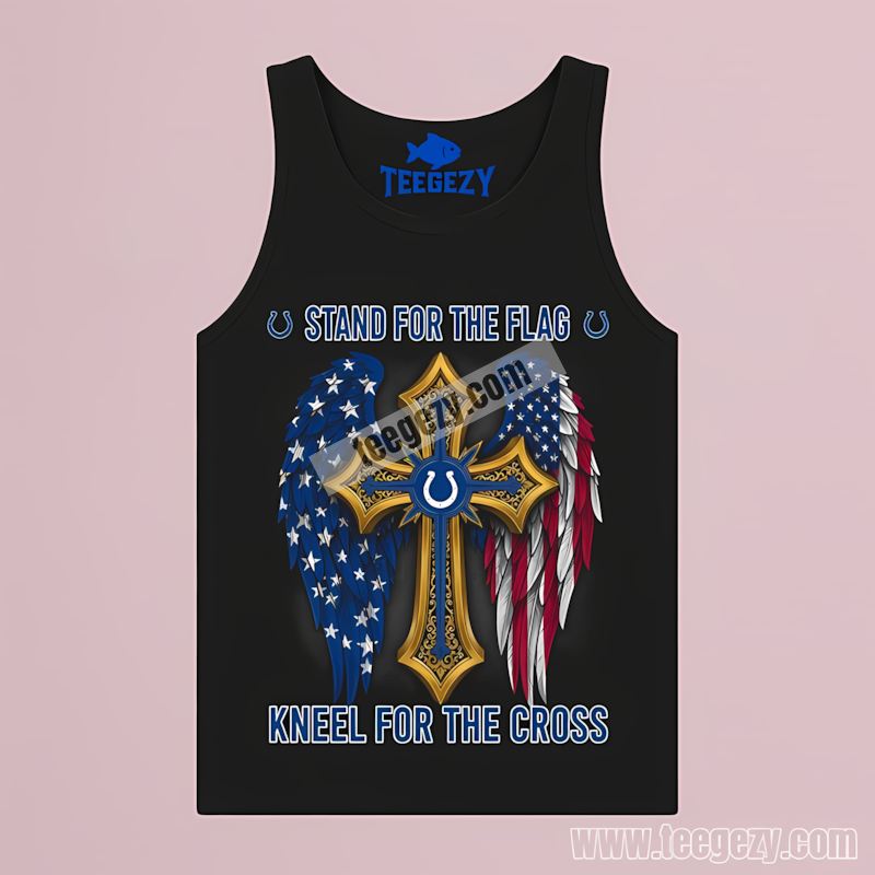 Indianapolis Colts Stand For The Flag Kneel For The Cross Tanktop Indianapolis Colts Stand For The Flag Kneel For The Cross Tanktop