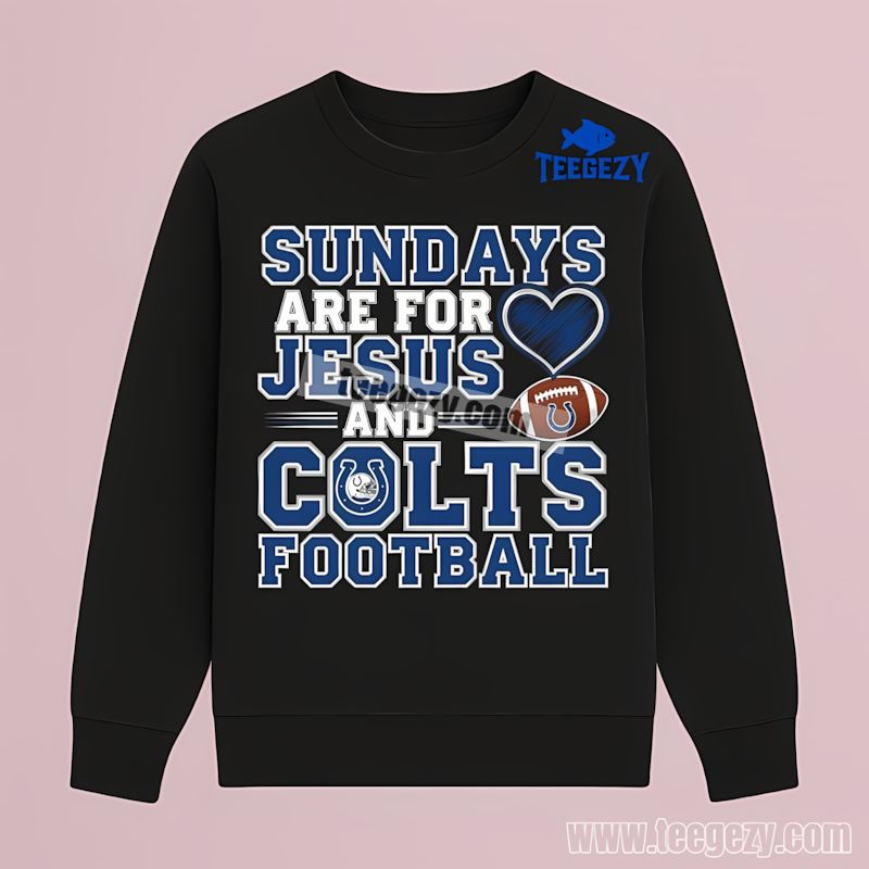 Indianapolis Colts Sundays Are For Jesus And Football Long Sleeve Indianapolis Colts Sundays Are For Jesus And Football Long Sleeve