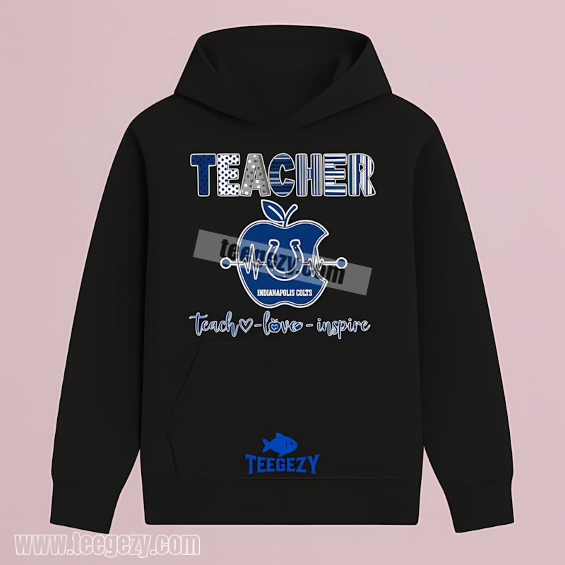 Indianapolis Colts Teacher Apple Teach Love Inspire Hoodie Indianapolis Colts Teacher Apple Teach Love Inspire Hoodie