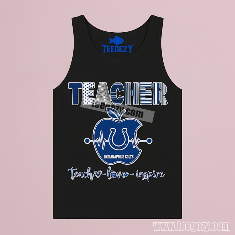 Indianapolis Colts Teacher Apple Teach Love Inspire Tanktop Indianapolis Colts Teacher Apple Teach Love Inspire Tanktop