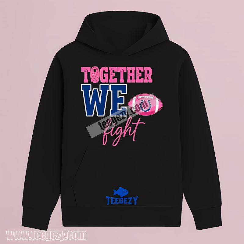 Indianapolis Colts Together We Fight Breast Cancer Hoodie Indianapolis Colts Together We Fight Breast Cancer Hoodie