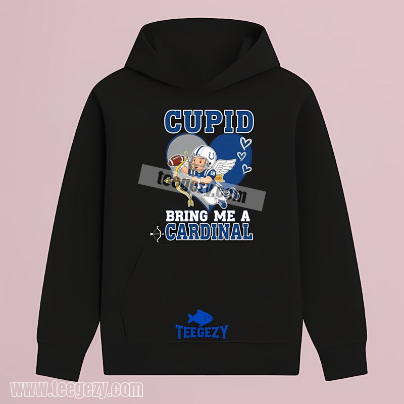 Indianapolis Colts Valentines Cupid Bring Me A Cardinal Hoodie Indianapolis Colts Valentines Cupid Bring Me A Cardinal Hoodie