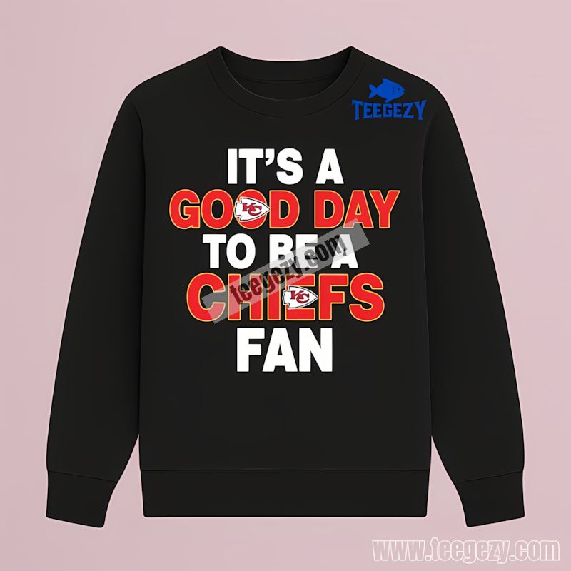 Its A Good Day To Be A Kansas City Chiefs Fan Cotton Long Sleeve Its A Good Day To Be A Kansas City Chiefs Fan Cotton Long Sleeve