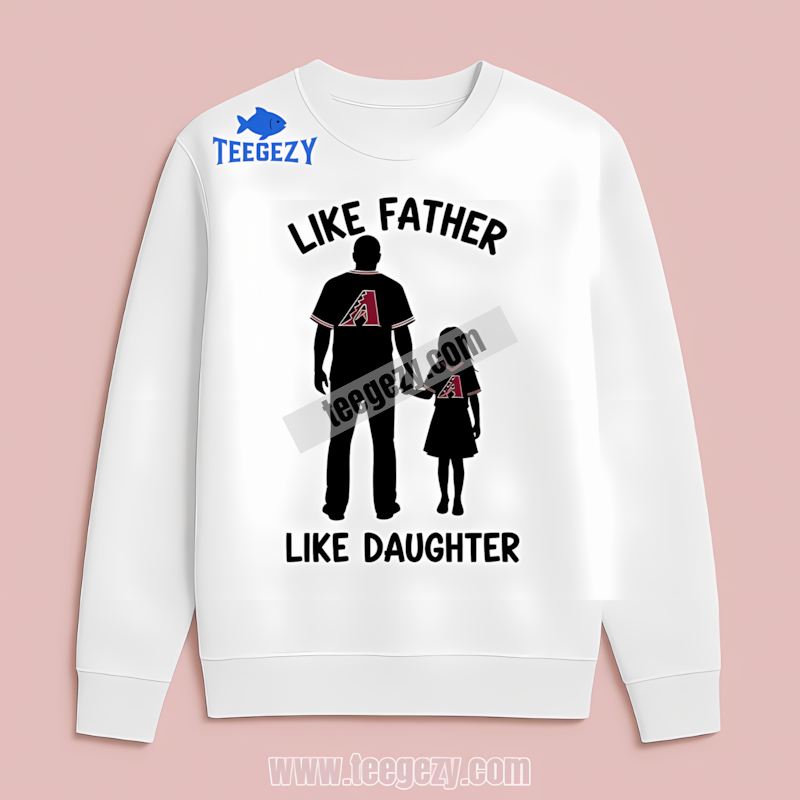 Arizona Diamondbacks Like Father Like Daughter Baseball Unisex Long Sleeve Arizona Diamondbacks Like Father Like Daughter Baseball Unisex Long Sleeve