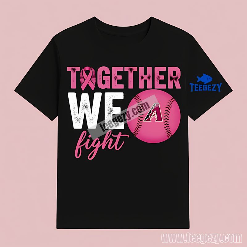 Arizona Diamondbacks Together We Fight Breast Cancer Awareness T-Shirt Arizona Diamondbacks Together We Fight Breast Cancer Awareness T-Shirt