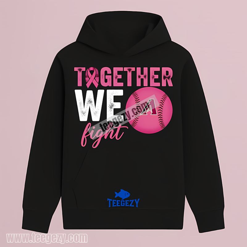 Arizona Diamondbacks Together We Fight Breast Cancer Awareness Hoodie Arizona Diamondbacks Together We Fight Breast Cancer Awareness Hoodie