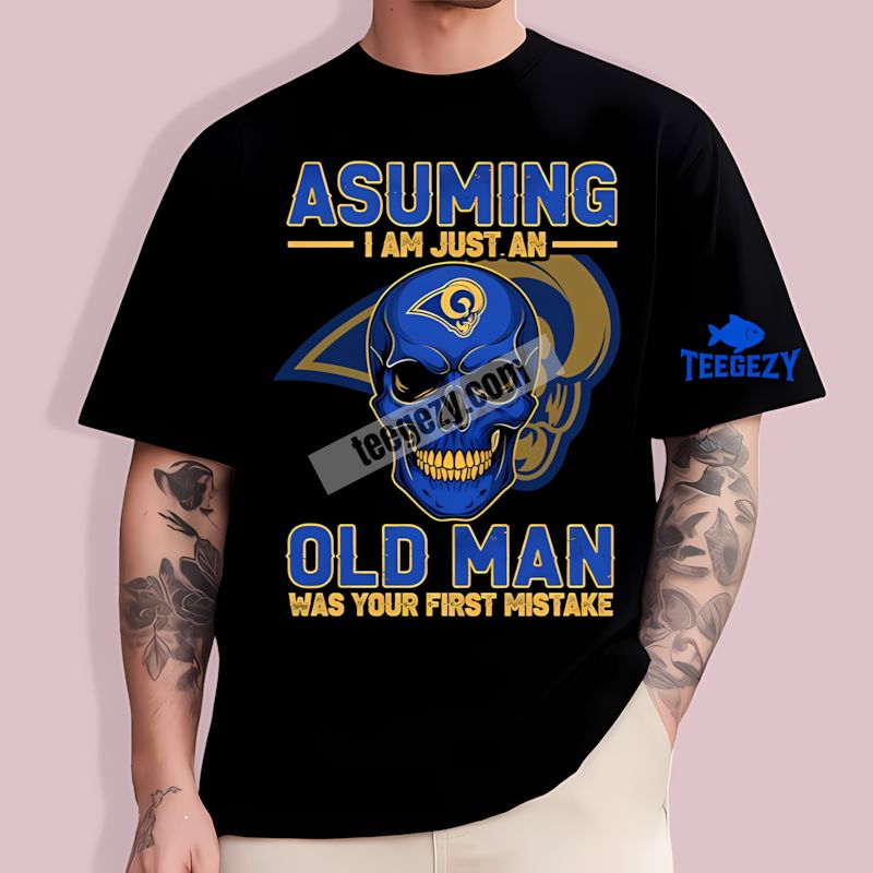 Assuming Im Old Man Los Angeles Rams Skull T-Shirt Assuming Im Old Man Los Angeles Rams Skull T-Shirt