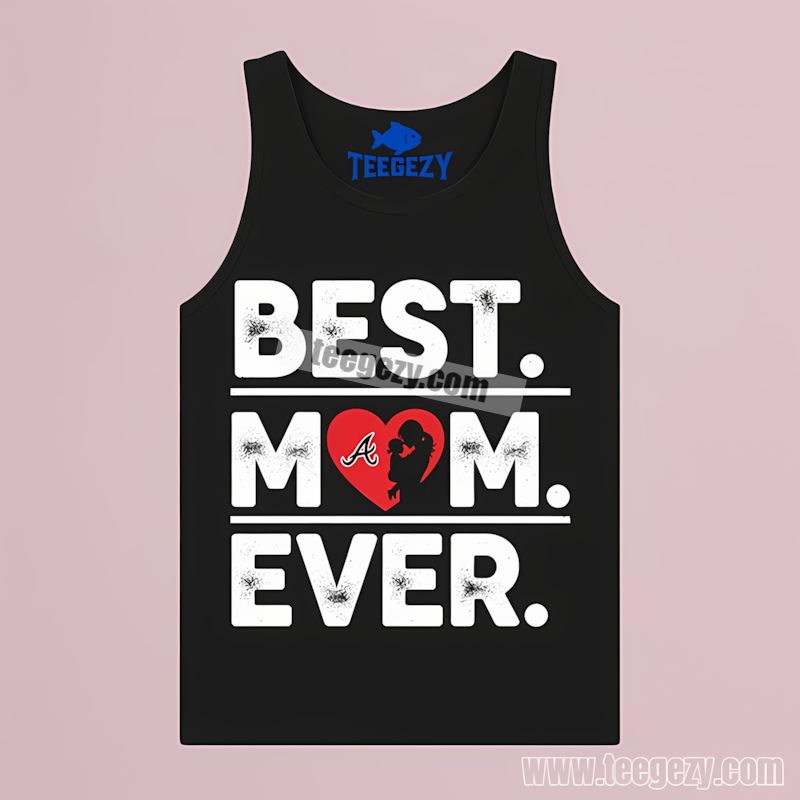 Atlanta Braves Best Mom Ever Heart Graphic Tanktop Atlanta Braves Best Mom Ever Heart Graphic Tanktop